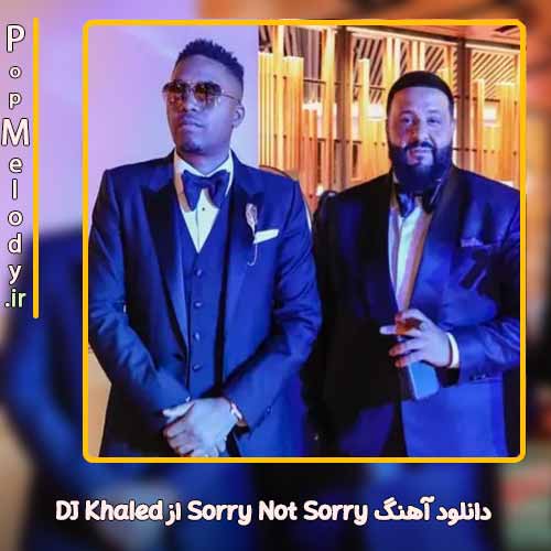 دانلود آهنگ DJ Khaled Sorry Not Sorry